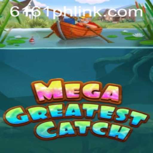 Exploring MegaGreatestCatch and the 6161PH.COM Phenomenon